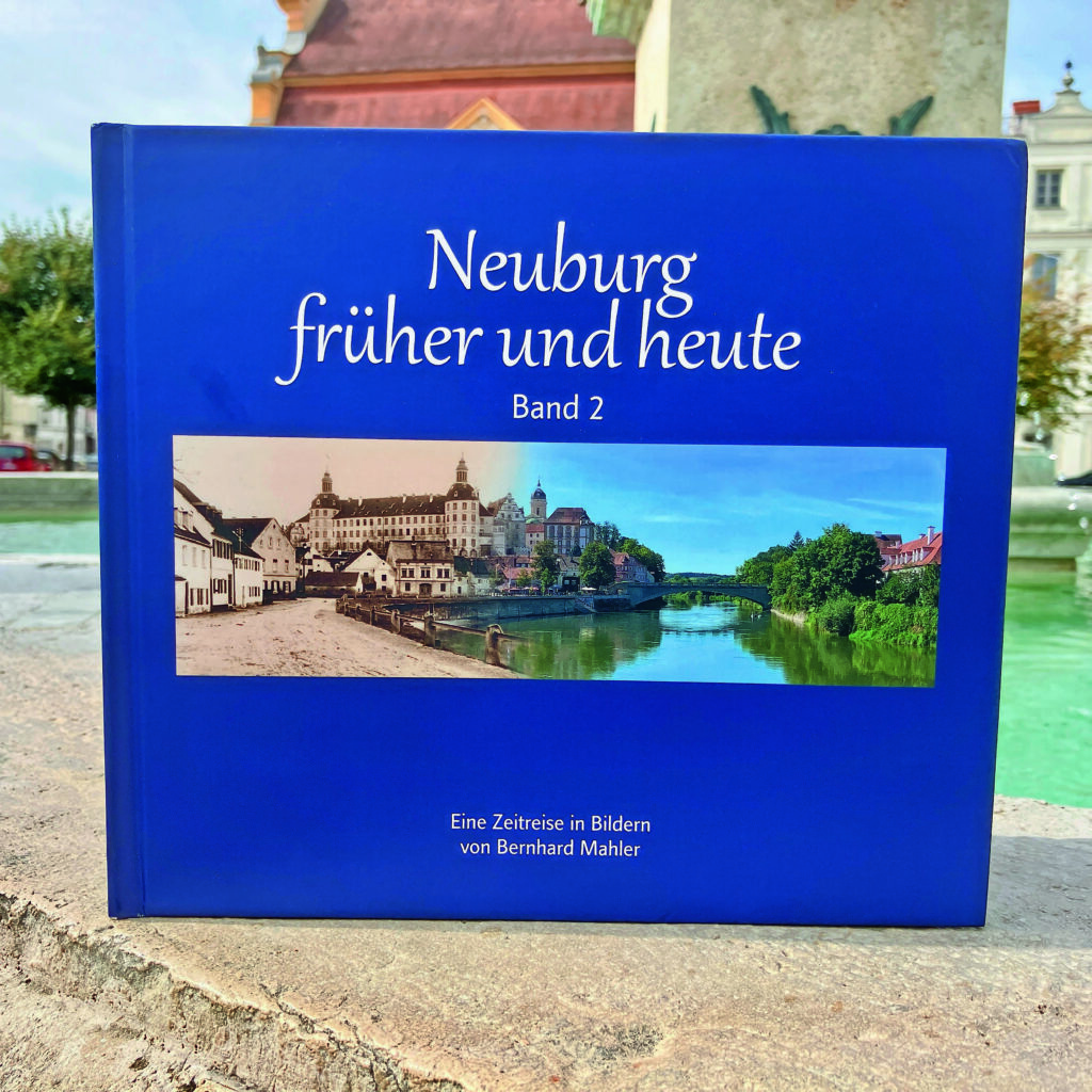  NEUBURG FRÜHER UND  HEUTE – BAND 2